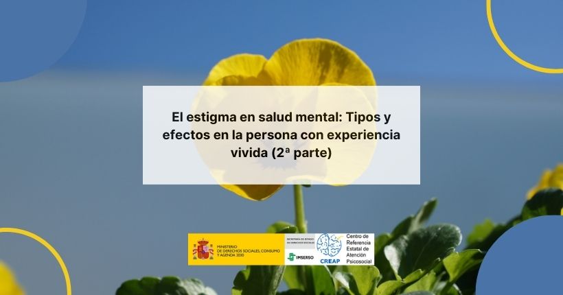 El estigma en salud mental: Tipos y efectos en la persona con experiencia vivida (2ª parte)
