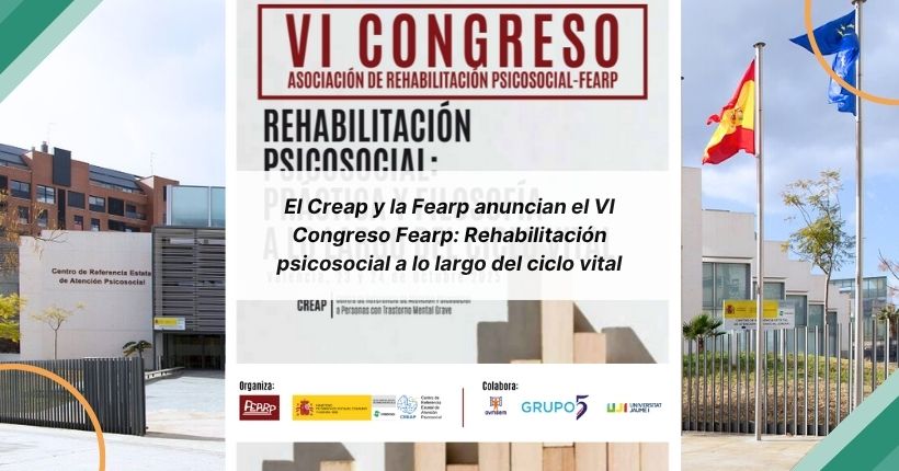 El Creap y la Fearp anuncian el VI Congreso Fearp: Rehabilitación psicosocial a lo largo del ciclo vital