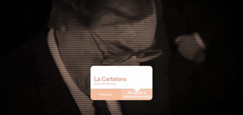 La Cartelera: «Bucarest, la memoria perdida»
